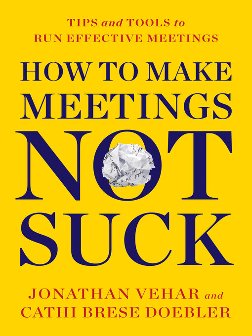 Title details for How to Make Meetings Not Suck by Jonathan Vehar - Available